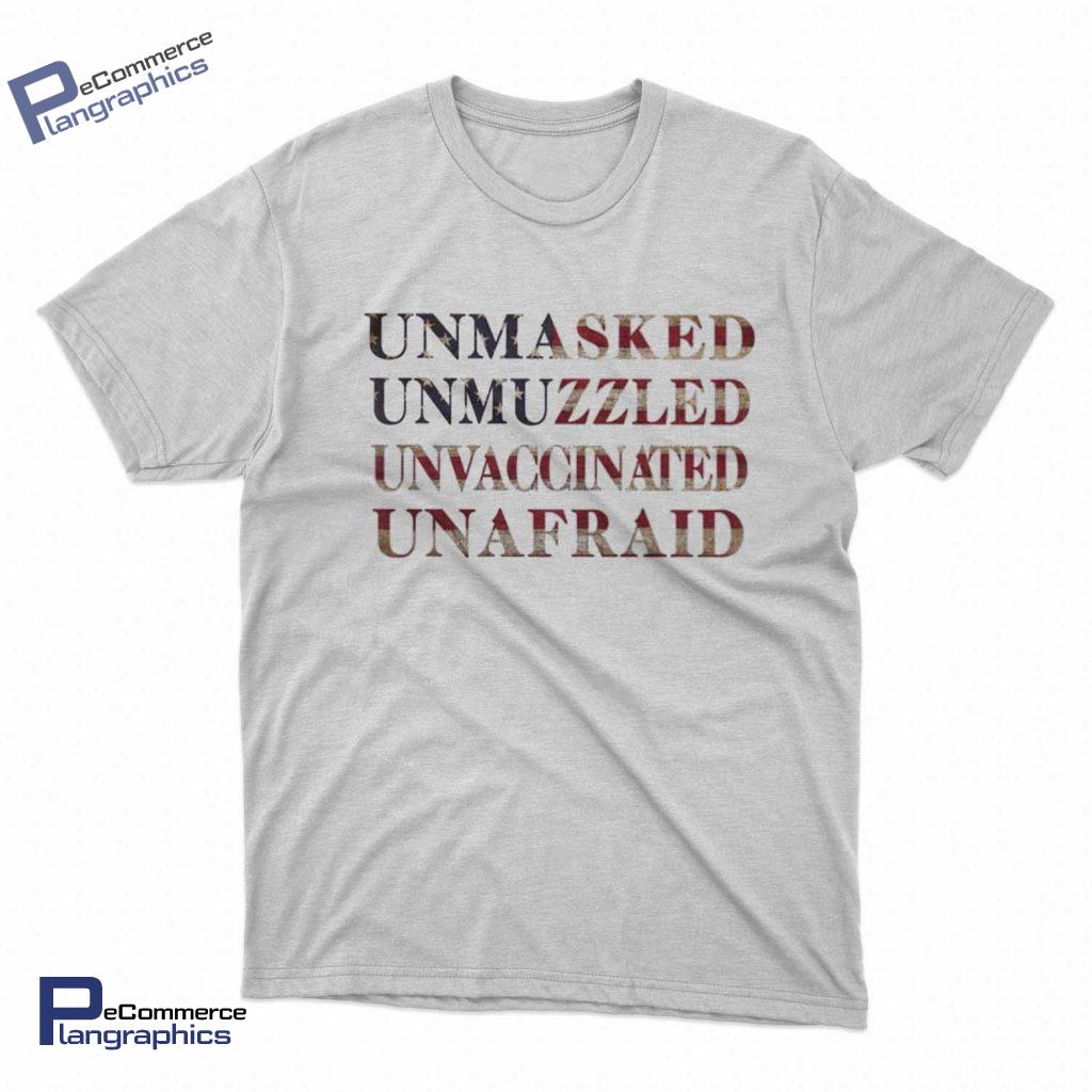 unmasked-unmuzzled-unvaccinated-unafraid-t-shirt