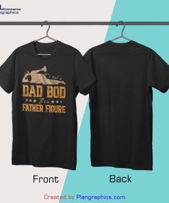 It's Not A Dad Bod Its A Father Figure T-Shirt