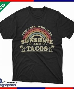 Just a girl who loves sunshine and tacos t shirt
