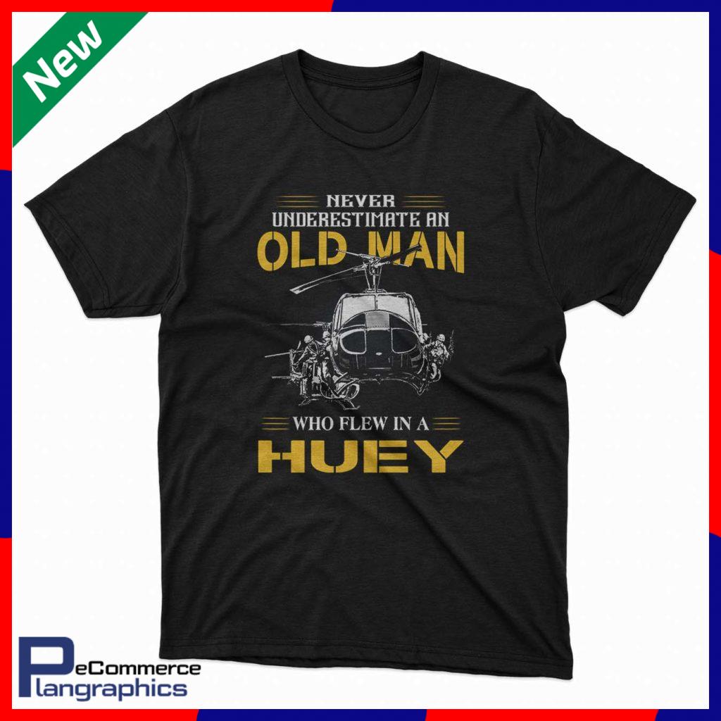 never-underestimate-an-old-man-who-flew-in-a-huey-t-shirt