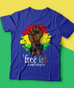 Juneteenth Freedom Day Free Ish T-Shirt