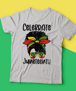 Celebrate Juneteenth Freedom Day T Shirt
