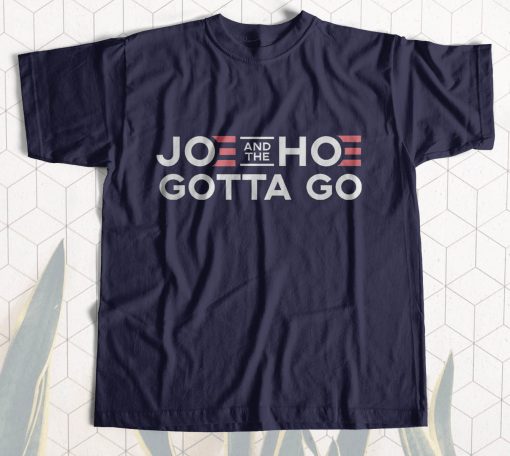 Joe and the Hoe Gotta Go T-Shirt