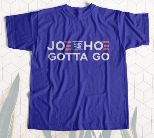 Joe and the Hoe Gotta Go T-Shirt
