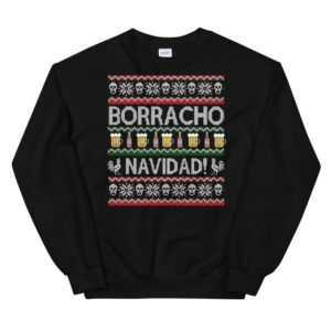 Borracho Navidad Chingon Ugly Christmas Sweatshirt