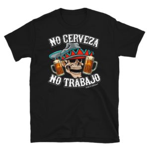 No Cerveza No Trabajo Men’s Cantina T-shirt