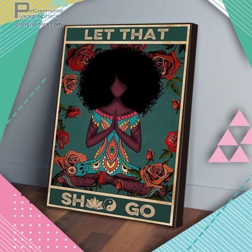 let that sht go rose yoga black girl matte wall art canvas and poster YXB9G