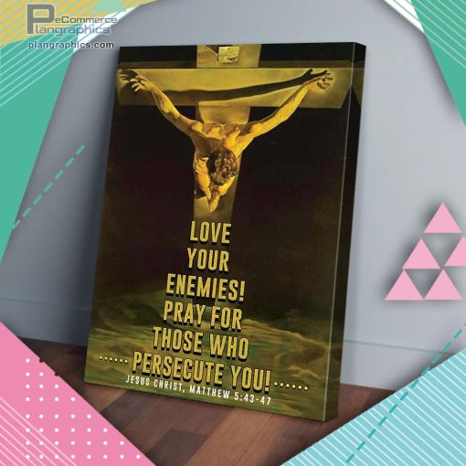 love your enemies jesus christ matte wall art canvas and poster slkyK