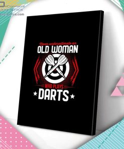 never underestimate an old woman who plays darts matte wall art canvas and poster nlgGy