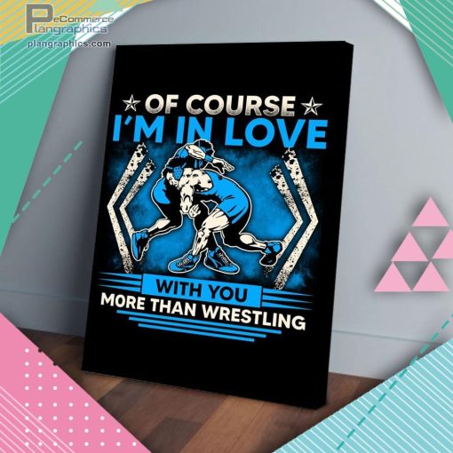 of course im in love with wrestling matte wall art canvas and poster DTkYx