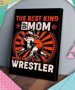 the best kind of mom raises a wrestler matte wall art canvas and poster 4VNMB