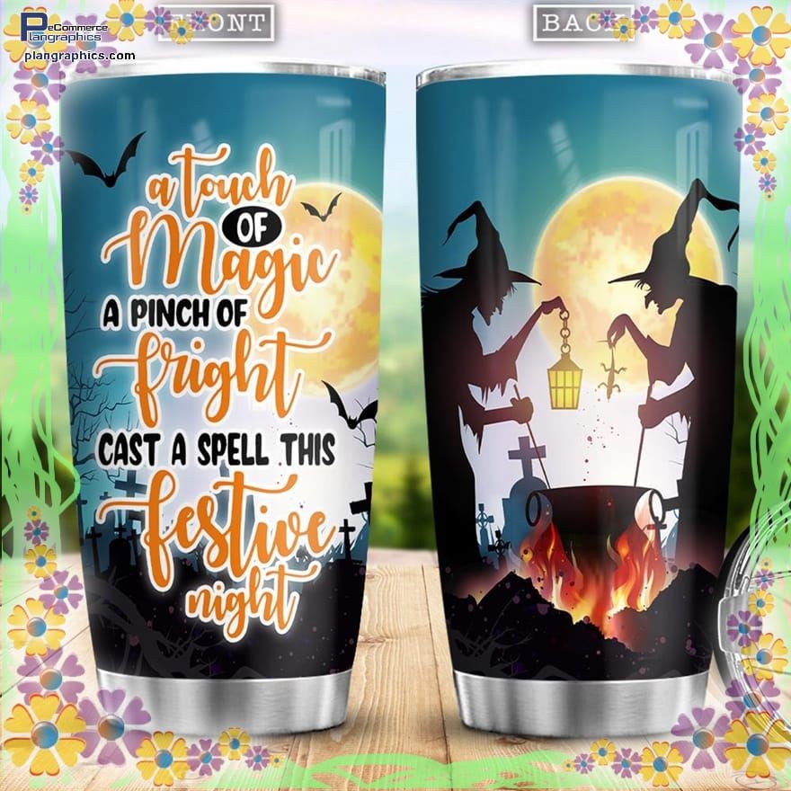 A Touch Of Magic A Pinch Of Fright Cast A Spell This Festive Night Witch Stainless Steel Tumbler
