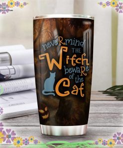 nevermind the witch beware of the cat witch black cat scary cat tumbler 71 8HCmU