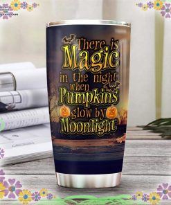 there is magic in the night when pumpkins glow by moonlight tumbler 88 A3NcU