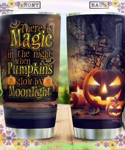 there is magic in the night when pumpkins glow by moonlight tumbler 89 ARmcx