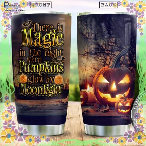 there is magic in the night when pumpkins glow by moonlight tumbler 89 ARmcx