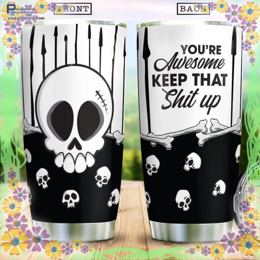 you are awesome keep that shit uptrick or treat halloween tumbler 109 Z1NjK