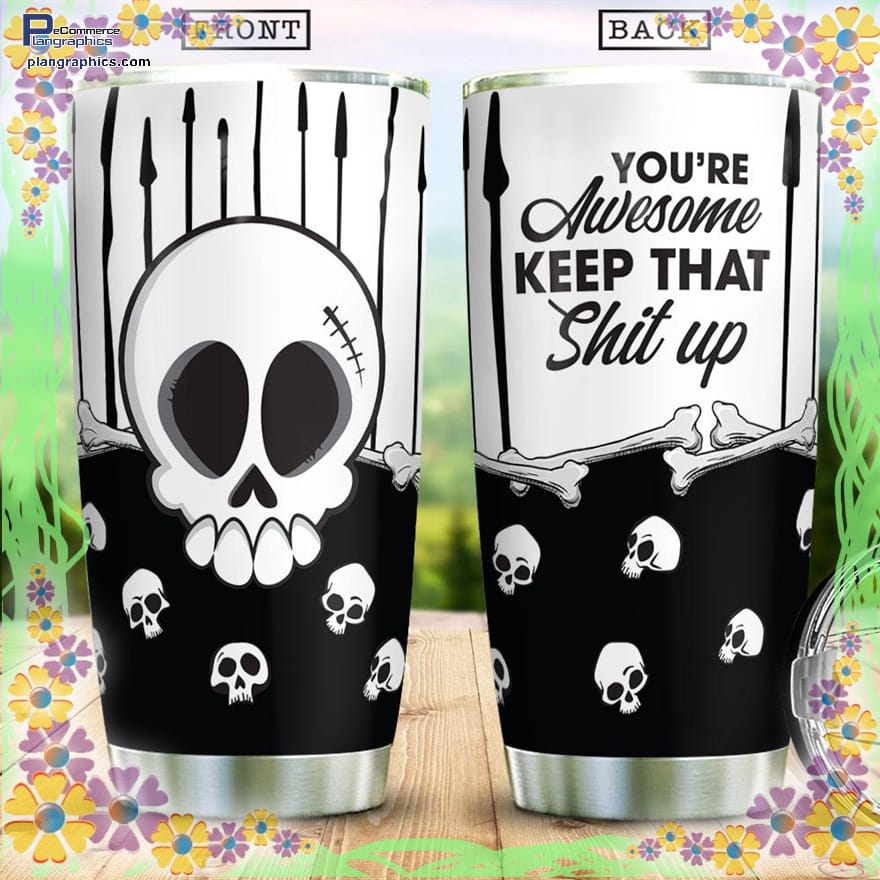 You Are Awesome Keep That Shit UpTrick Or Treat Halloween Stainless Steel Tumbler