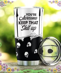 you are awesome keep that shit uptrick or treat halloween tumbler 111 yFSzs