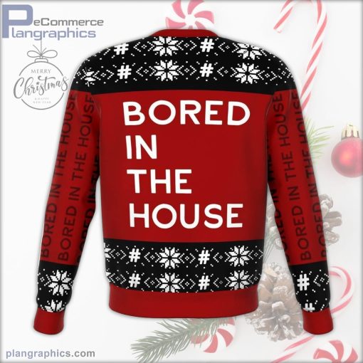 bored in the house ugly christmas sweater 294 ygnLz