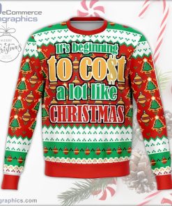 its beginning to cost a lot funny ugly christmas sweater 96 z71WF