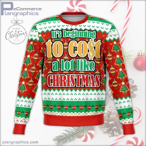 its beginning to cost a lot funny ugly christmas sweater 96 z71WF