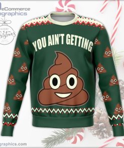 you aint getting funny ugly christmas sweater 3 JCmiS