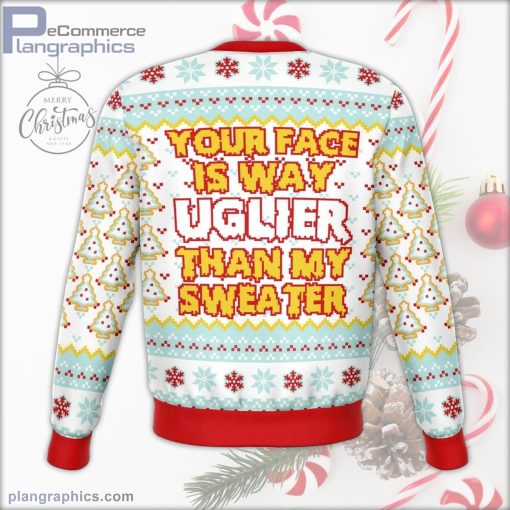 your face is uglier than my sweater funny ugly christmas sweater 155 SNYyn