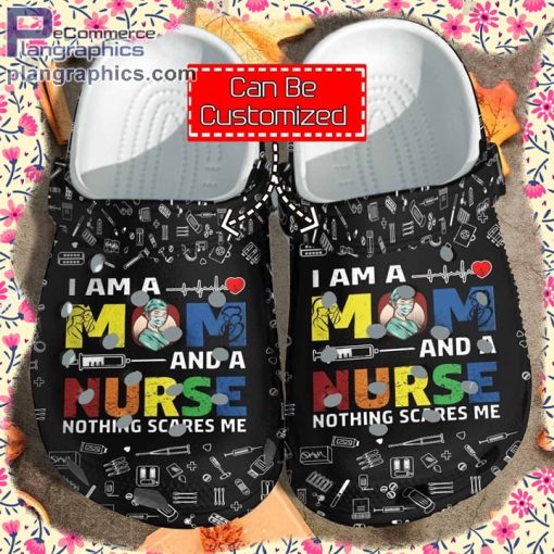 custom crocs personalized i am a mom and a nurse nothing scares me clog shoes 1 IY0kD
