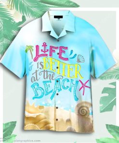 life is better at the beach aloha hawaiian shirts Q6zHE