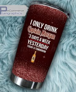 i only drink captain morgan 3 days a week tumbler cup 127 i2ztxg