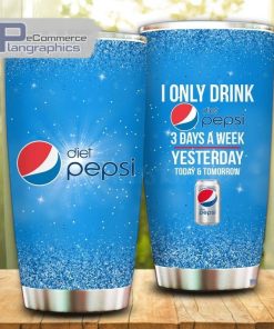 i only drink diet pepsi 3 days a week tumbler cup 40 nkfury