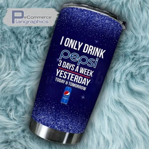 i only drink pepsi 3 days a week tumbler cup 162 nxjlqk
