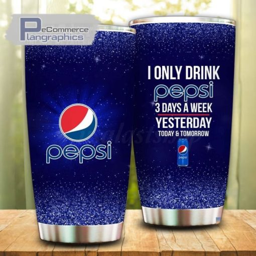 i only drink pepsi 3 days a week tumbler cup 26 drf2po