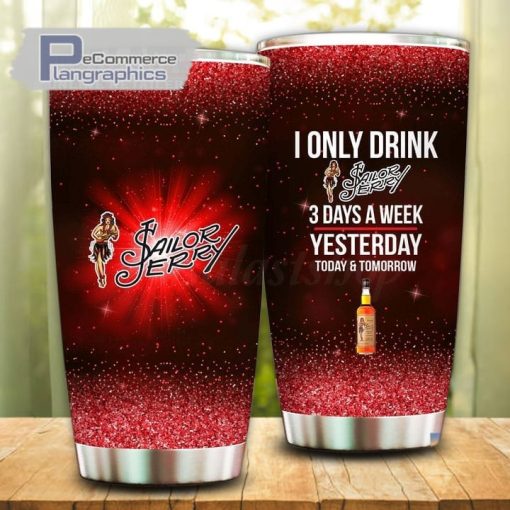 i only drink sailor jerry 3 days a week tumbler cup 25 kxnyqd