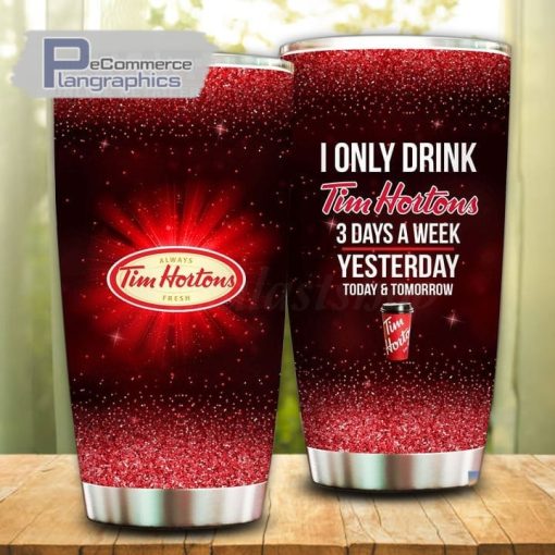 i only drink tim hortons 3 days a week tumbler cup 20 xvzevu