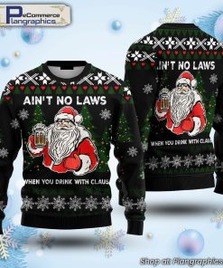 ain't-no-laws-when-you-drink-with-claus-ugly-christmas-sweater-1