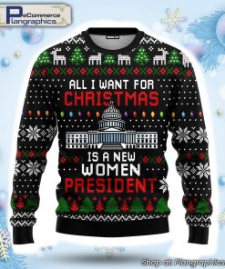 all-i-want-for-christmas-is-new-women-president-ugly-christmas-sweater-2